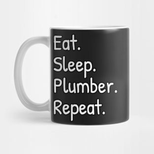 Eat Sleep Plumber Repeat Mug